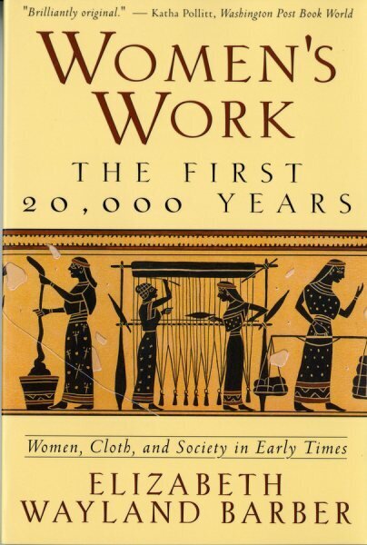 Women's Work: The First 20,000 Years Women, Cloth, and Society in Early Times цена и информация | Ühiskonnateemalised raamatud | kaup24.ee