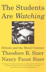 Students are Watching: Schools and the Moral Contract hind ja info | Ühiskonnateemalised raamatud | kaup24.ee