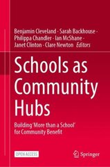Schools as Community Hubs: Building More than a School for Community Benefit 1st ed. 2023 hind ja info | Ühiskonnateemalised raamatud | kaup24.ee