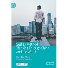 Self as Method: Thinking Through China and the World 1st ed. 2023 hind ja info | Ühiskonnateemalised raamatud | kaup24.ee