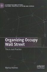 Organizing Occupy Wall Street: This is Just Practice 1st ed. 2023 цена и информация | Книги по социальным наукам | kaup24.ee