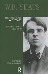 Poems of W.B. Yeats: Volume Three: 1899-1910 hind ja info | Luule | kaup24.ee