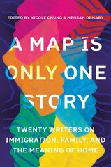 Map Is Only One Story: Twenty Writers on Immigration, Family, and the Meaning of Home цена и информация | Поэзия | kaup24.ee