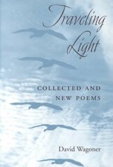 Traveling Light: COLLECTED AND NEW POEMS hind ja info | Luule | kaup24.ee