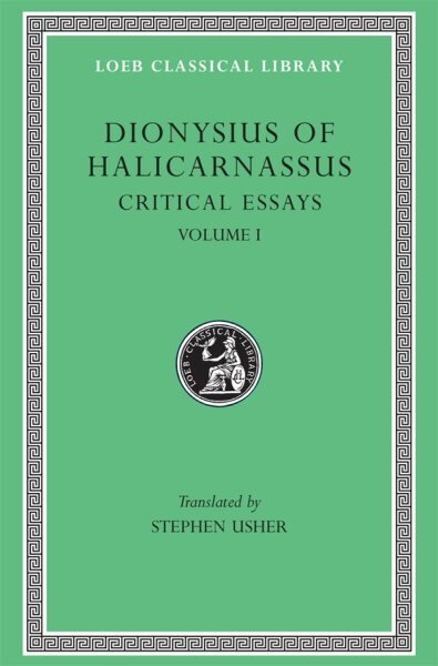 Critical Essays, Volume I: Ancient Orators. Lysias. Isocrates. Isaeus. Demosthenes. Thucydides, Volume I hind ja info | Luule | kaup24.ee