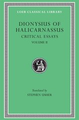 Critical Essays, Volume II: On Literary Composition. Dinarchus. Letters to Ammaeus and Pompeius, Volume II цена и информация | Поэзия | kaup24.ee