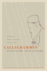 Calligrammes: Poems of Peace and War (1913-1916) цена и информация | Поэзия | kaup24.ee