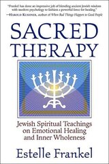 Sacred Therapy: Jewish Spiritual Teachings on Emotional Healing and Inner Wholeness hind ja info | Usukirjandus, religioossed raamatud | kaup24.ee