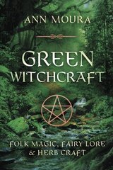 Green Witchcraft, Folk Magic, Fairy Lore and Herb Craft цена и информация | Самоучители | kaup24.ee