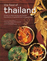 The Food of Thailand: 72 Easy-to-Follow Recipes with Detailed Descriptions of Ingredients and Cooking Methods hind ja info | Retseptiraamatud  | kaup24.ee