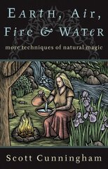 Earth, Air, Fire and Water: More Techniques of Natural Magic Revised ed. цена и информация | Самоучители | kaup24.ee