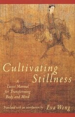 Cultivating Stillness: A Taoist Manual for Transforming Body and Mind hind ja info | Usukirjandus, religioossed raamatud | kaup24.ee