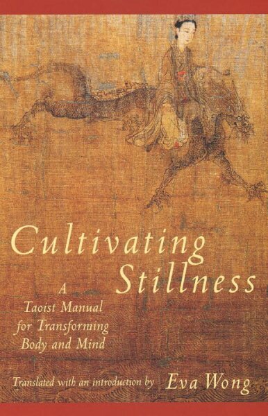 Cultivating Stillness: A Taoist Manual for Transforming Body and Mind цена и информация | Usukirjandus, religioossed raamatud | kaup24.ee