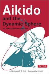 Aikido and the Dynamic Sphere: An Illustrated Introduction цена и информация | Книги о питании и здоровом образе жизни | kaup24.ee