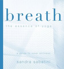 Breath: The Essence of Yoga цена и информация | Самоучители | kaup24.ee