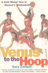 Venus to the Hoop: A Gold Medal Year in Women's Basketball цена и информация | Книги о питании и здоровом образе жизни | kaup24.ee
