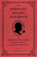 The Sherlock Holmes Handbook: The Methods and Mysteries of the World's Greatest Detective hind ja info | Fantaasia, müstika | kaup24.ee