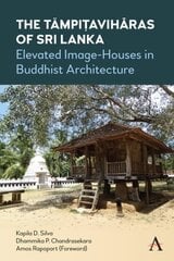 Tämpiavihras of Sri Lanka: Elevated Image-Houses in Buddhist Architecture hind ja info | Arhitektuuriraamatud | kaup24.ee