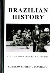 Brazilian History: Culture, Society, Politics 1500-2010 Unabridged edition hind ja info | Ajalooraamatud | kaup24.ee