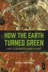 How the Earth Turned Green: A Brief 3.8-Billion-Year History of Plants цена и информация | Книги по экономике | kaup24.ee