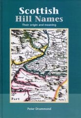 Scottish Hill Names: Their Origin and Meaning 2nd New edition цена и информация | Энциклопедии, справочники | kaup24.ee