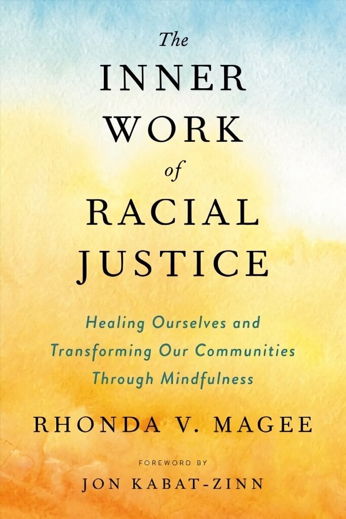 Inner Work of Racial Justice: Healing Ourselves and Transforming Our Communities Through Mindfulness цена и информация | Eneseabiraamatud | kaup24.ee