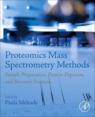 Proteomics Mass Spectrometry Methods: Sample Preparation, Protein Digestion, and Research Protocols hind ja info | Majandusalased raamatud | kaup24.ee