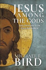Jesus Among the Gods: Early Christology in the Greco-Roman World hind ja info | Usukirjandus, religioossed raamatud | kaup24.ee