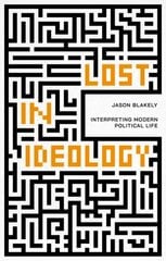 Lost in Ideology: Interpreting Modern Political Life hind ja info | Ühiskonnateemalised raamatud | kaup24.ee