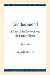 Fair Rosamond: A Study of the Development of a Literary Theme цена и информация | Исторические книги | kaup24.ee