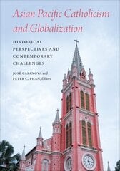 Asian Pacific Catholicism and Globalization: Historical Perspectives and Contemporary Challenges цена и информация | Духовная литература | kaup24.ee