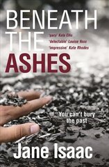 Beneath the Ashes: a must-read thriller from crime writer Jane Isaac hind ja info | Fantaasia, müstika | kaup24.ee