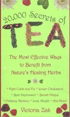 20,000 Secrets of Tea: The Most Effective Ways to Benefit from Nature's Healing Herbs цена и информация | Самоучители | kaup24.ee