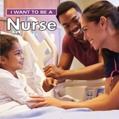 I Want to Be a Nurse 2018 hind ja info | Väikelaste raamatud | kaup24.ee