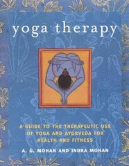 Yoga Therapy: A Guide to the Therapeutic Use of Yoga and Ayurveda for Health and Fitness hind ja info | Eneseabiraamatud | kaup24.ee