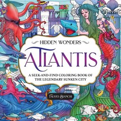 Hidden Wonders: Atlantis: A Seek-and-Find Coloring Book of the Legendary Sunken City hind ja info | Tervislik eluviis ja toitumine | kaup24.ee