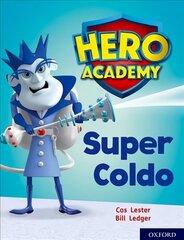 Hero Academy: Oxford Level 7, Turquoise Book Band: Super Coldo цена и информация | Книги для подростков и молодежи | kaup24.ee