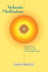 Vedantic Meditation: Lighting the Flame of Awareness hind ja info | Usukirjandus, religioossed raamatud | kaup24.ee