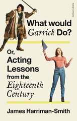 What Would Garrick Do? Or, Acting Lessons from the Eighteenth Century цена и информация | Книги для подростков и молодежи | kaup24.ee