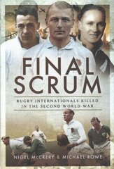 Final Scrum: International Rugby Players Killed in the Second World War hind ja info | Tervislik eluviis ja toitumine | kaup24.ee
