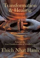 Transformation and Healing: Sutra on the Four Establishments of Mindfulness цена и информация | Самоучители | kaup24.ee