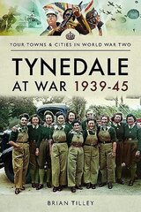 Tynedale at War 1939–1945 цена и информация | Книги по социальным наукам | kaup24.ee