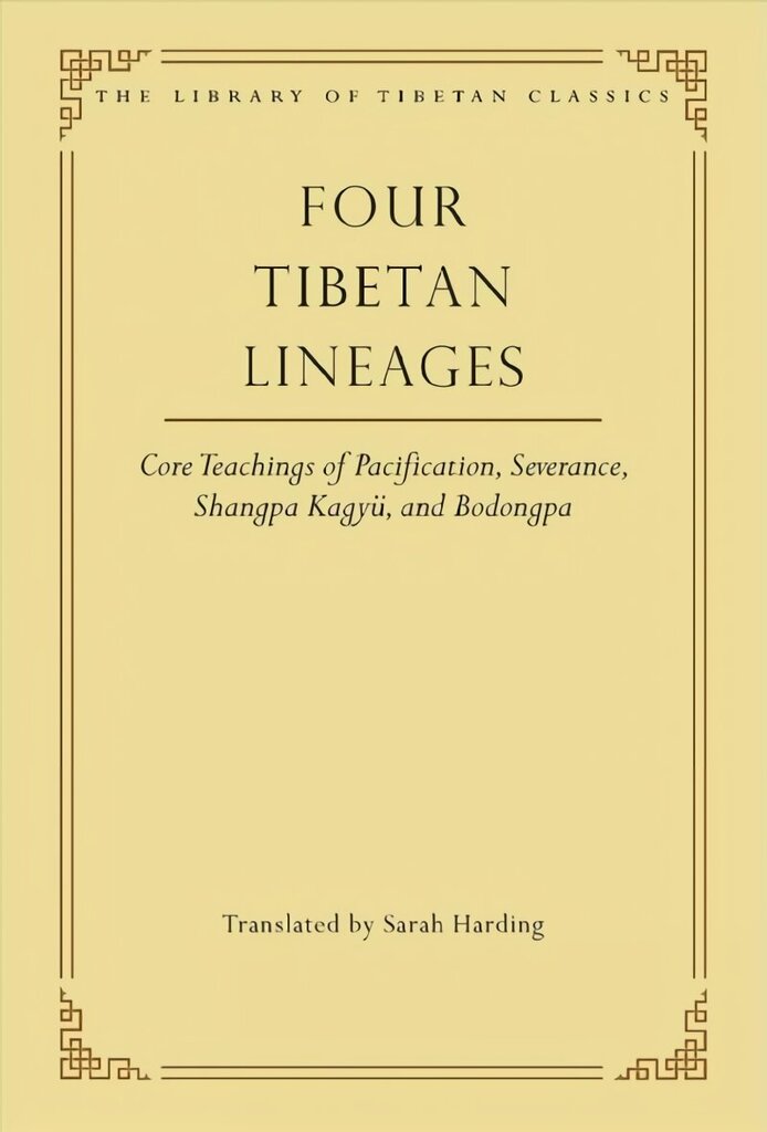 Four Tibetan Lineages: Core Teachings of Pacification, Severance, Shangpa Kagyü, and Bodongpa hind ja info | Usukirjandus, religioossed raamatud | kaup24.ee