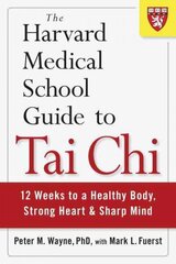 Harvard Medical School Guide to Tai Chi: 12 Weeks to a Healthy Body, Strong Heart, and Sharp Mind цена и информация | Самоучители | kaup24.ee