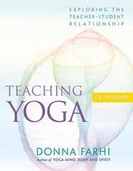 Teaching Yoga: Exploring the Teacher-Student Relationship hind ja info | Eneseabiraamatud | kaup24.ee