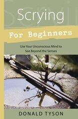 Scrying for Beginners: Tapping into the Supersensory Powers of Your Subconscious Annotated edition hind ja info | Eneseabiraamatud | kaup24.ee