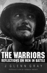 Warriors: Reflections on Men in Battle цена и информация | Исторические книги | kaup24.ee