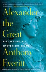 Alexander the Great: His Life and His Mysterious Death hind ja info | Ajalooraamatud | kaup24.ee