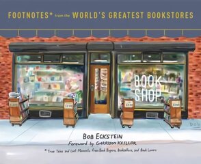 Footnotes from the World's Greatest Bookstores: True Tales and Lost Moments from Book Buyers, Booksellers, and Book Lovers hind ja info | Elulooraamatud, biograafiad, memuaarid | kaup24.ee