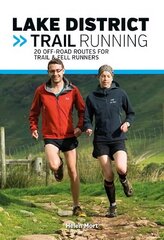 Lake District Trail Running: 20 off-road routes for trail & fell runners цена и информация | Книги о питании и здоровом образе жизни | kaup24.ee